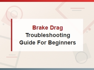 Brake Drag Troubleshooting and Master Cylinder Replacement Guide for Beginners